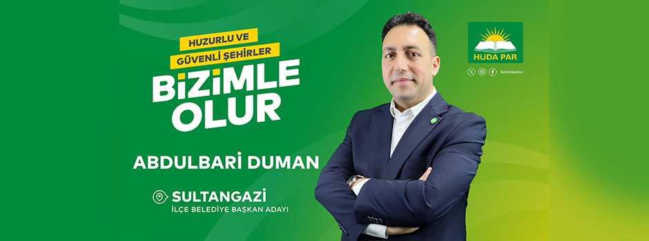 HÜDA-PAR'ın Belediye Başkan Adayı Abdulbari Duman: Sultangazi'yi Şahlandırmak İçin Hazır!
