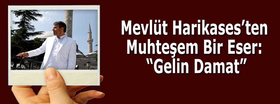 Mevlüt Harikases'ten Muhteşem Bir Eser: "Gelin Damat"