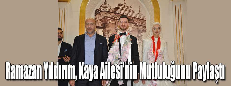 Ramazan Yıldırım, Kaya Ailesi'nin Mutluluğunu…