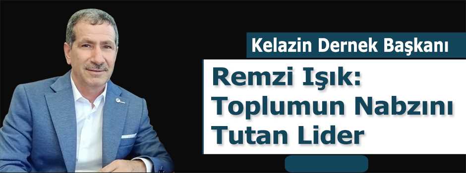 Remzi Işık: Toplumun Nabzını Tutan Lider