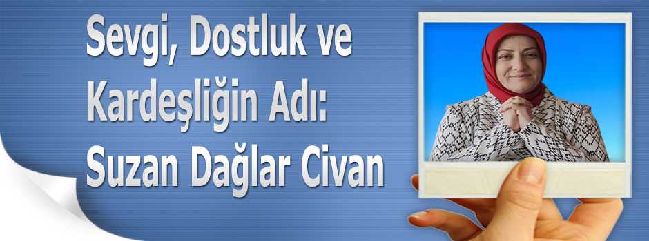 Sevgi, Dostluk ve Kardeşliğin Adı: Suzan Dağl…